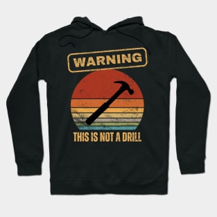 Warning This Is Not A Drill Hoodie